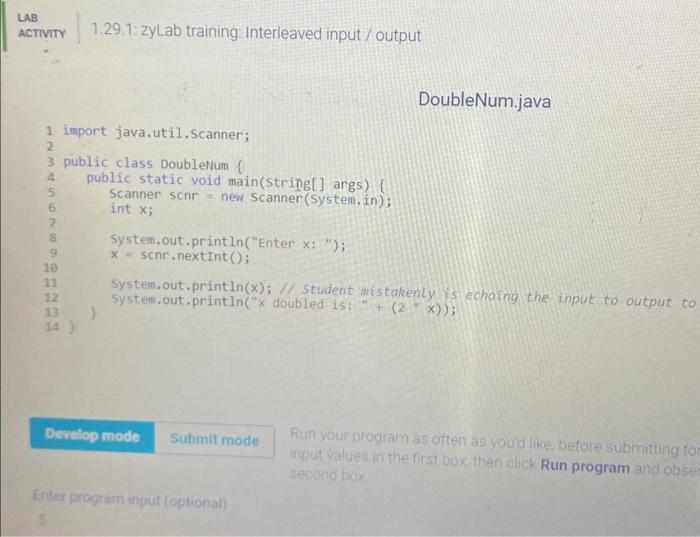  DoubleNum.java System.out.println(x); // student mistakenly is echaing the input to output