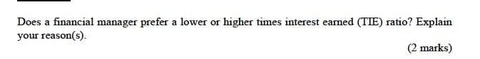 Does a financial manager prefer a lower or higher times interest