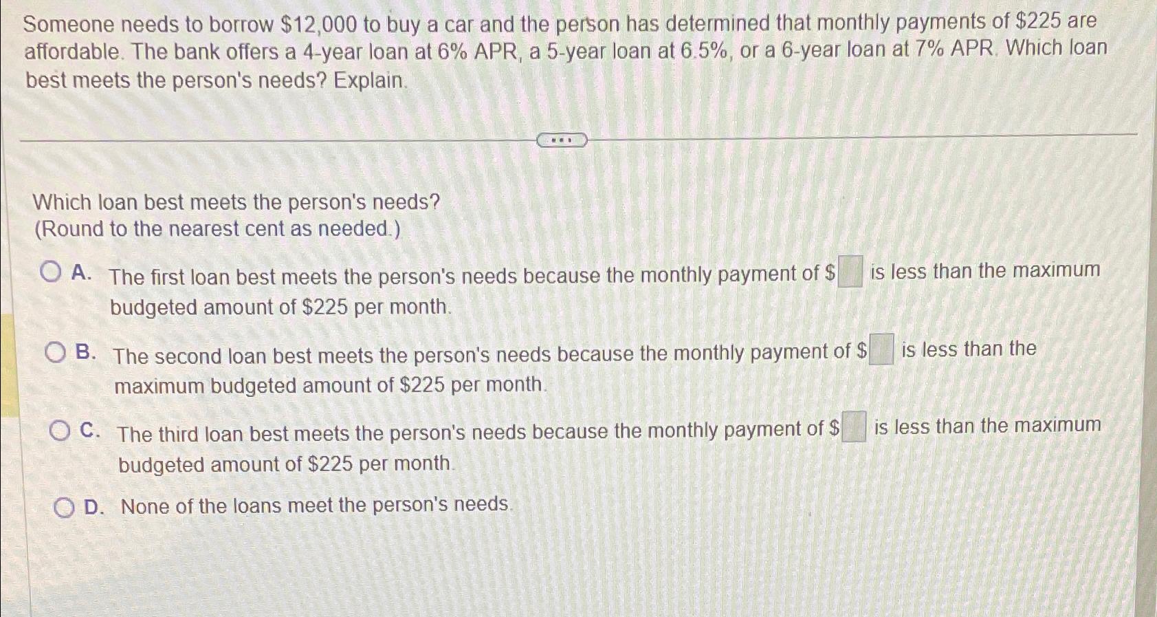  Someone needs to borrow $12,000 to buy a car and the