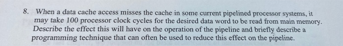  8. When a data cache access misses the cache in some