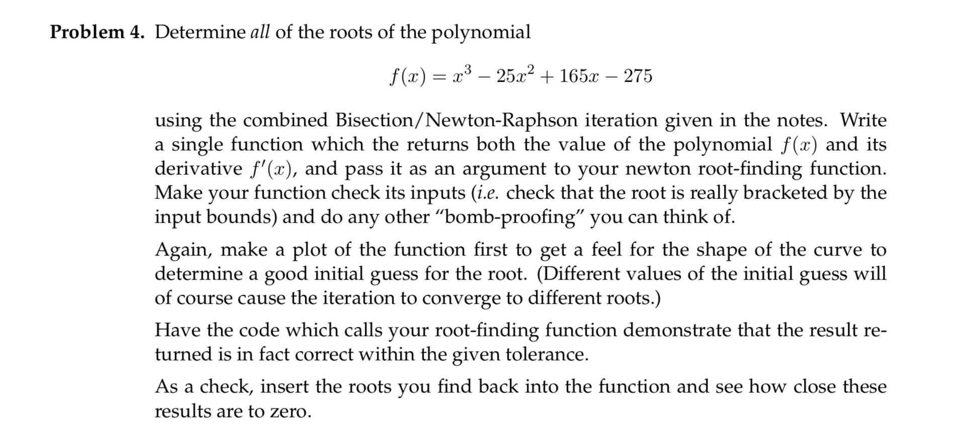 using python Problem 4. Determine all of the roots of the polynomial