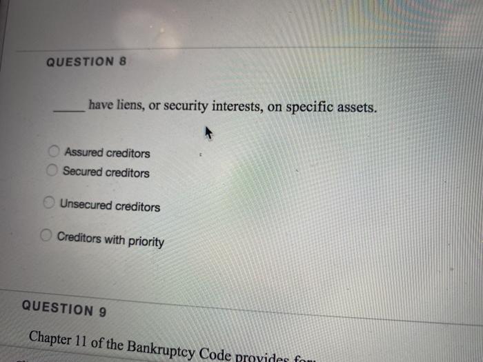  QUESTION 8 have liens, or security interests, on specific assets. Assured