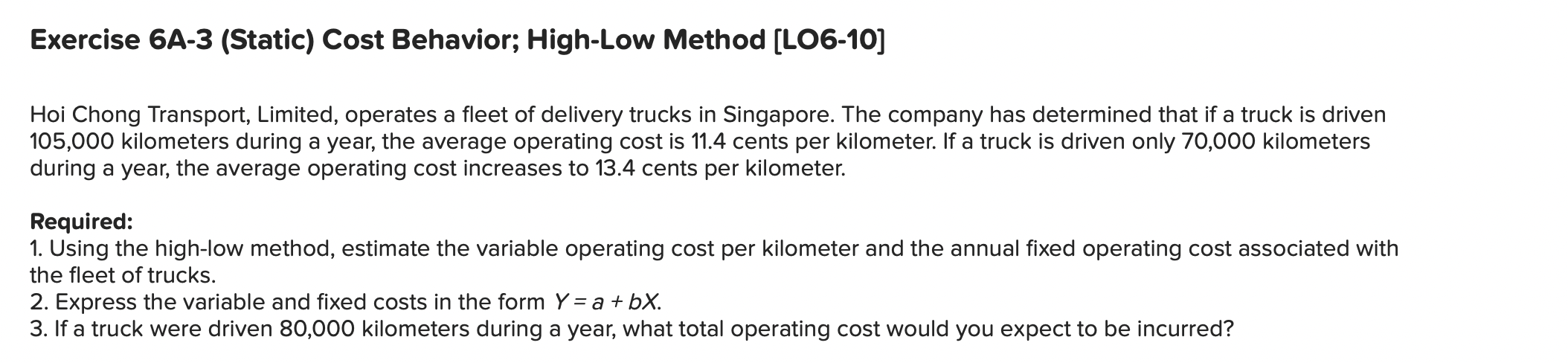  Exercise 6A-3 (Static) Cost Behavior; High-Low Method [LO6-10] Hoi Chong Transport,