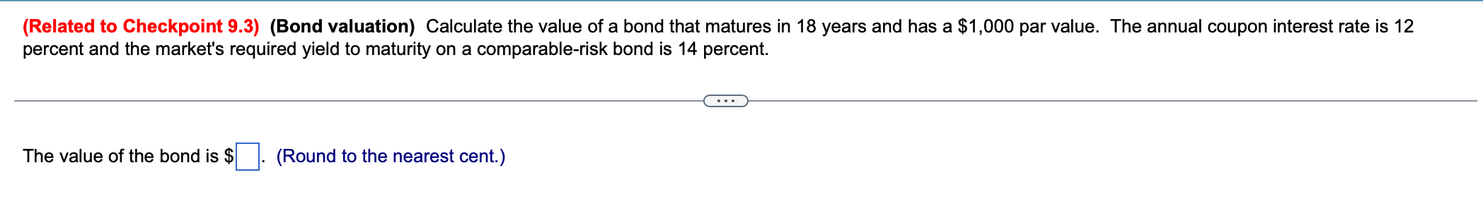  (Related to Checkpoint 9.3)(Bond valuation) Calculate the value of a bond