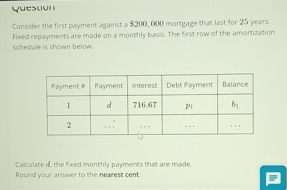  YuestiviI Consider the first payment against a $200,000 mortgage that last