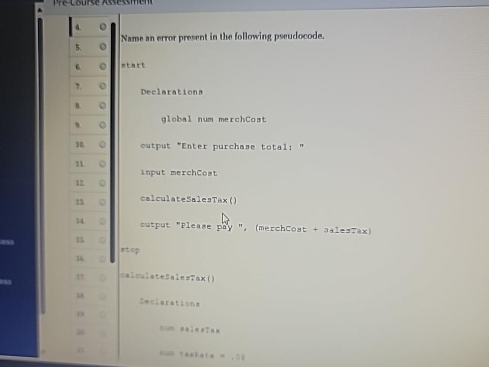  Name an error present in the following pseudocode. start Declarations global