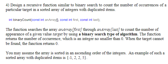PLEASE IMPLEMENT YOUR SOLUTION IN C++ 4) Design a recursive function similar