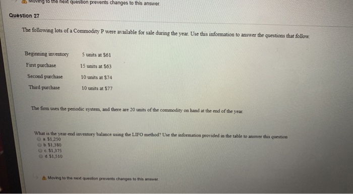 Moving to the next question prevents changes to this answer Question