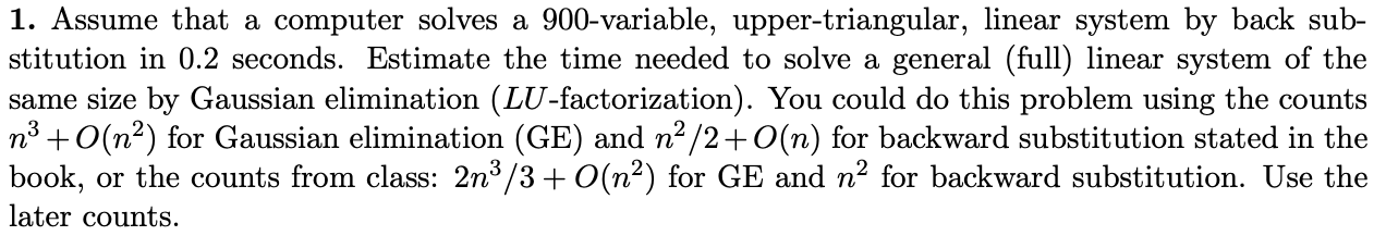  1. Assume that a computer solves a 900-variable, upper-triangular, linear system