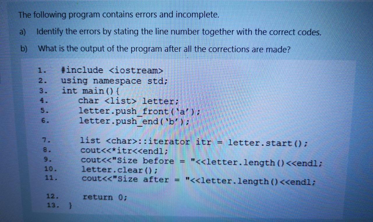  The following program contains errors and incomplete. a) Identify the errors