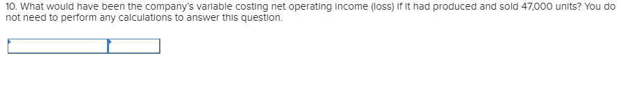 under variable costing? Net operating loss $31000 What is the companys total