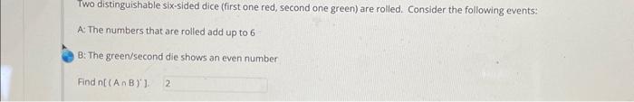  Two distinguishable six-sided dice (first one red, second one green) are