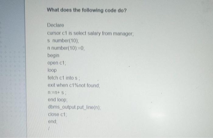 What does the following code do? Declare cursor c1 is solect