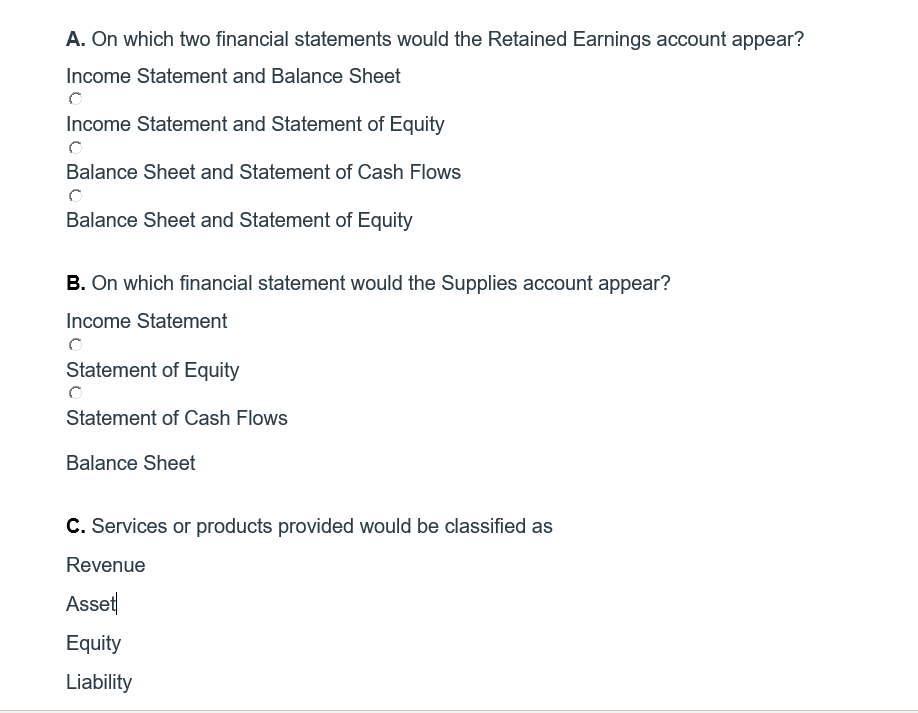  A. On which two financial statements would the Retained Earnings account