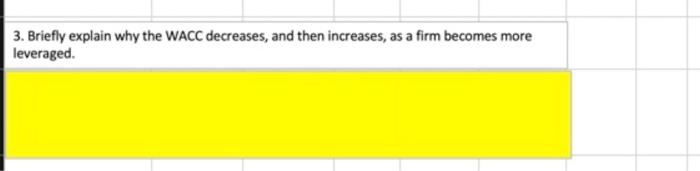 Answer all and show work 3. Briefly explain why the WACC decreases,