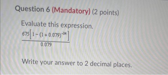  Question 6 (Mandatory) (2 points) Evaluate this expression. 6751 - (1