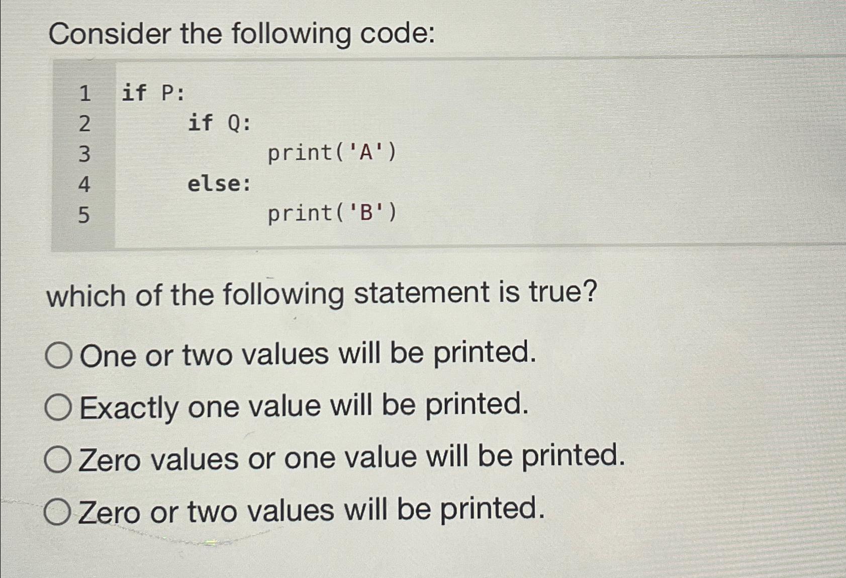  Consider the following code: if P : if Q : else: