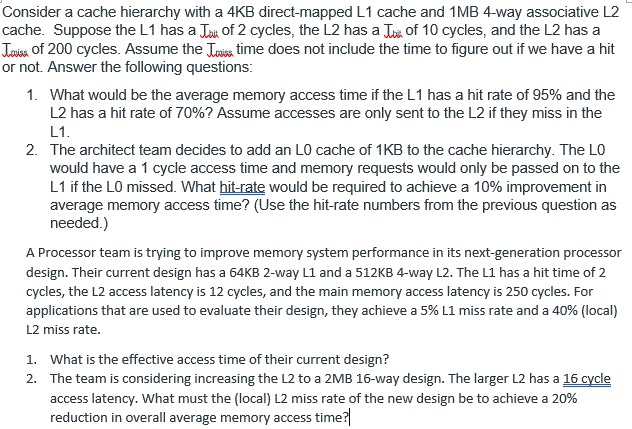 please fully explaination. Consider a cache hierarchy with a 4KB direct-mapped L1