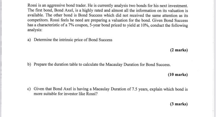 Please answer all the questions Rossi is an aggressive bond trader. He