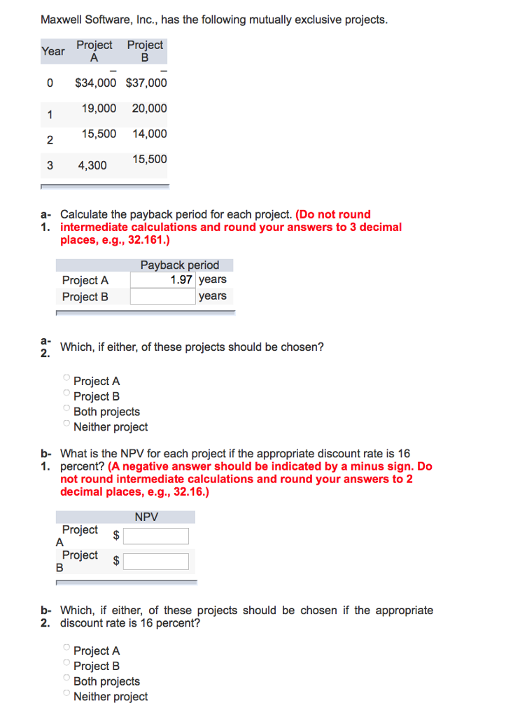  Maxwell Software, Inc., has the following mutually exclusive projects Year Project