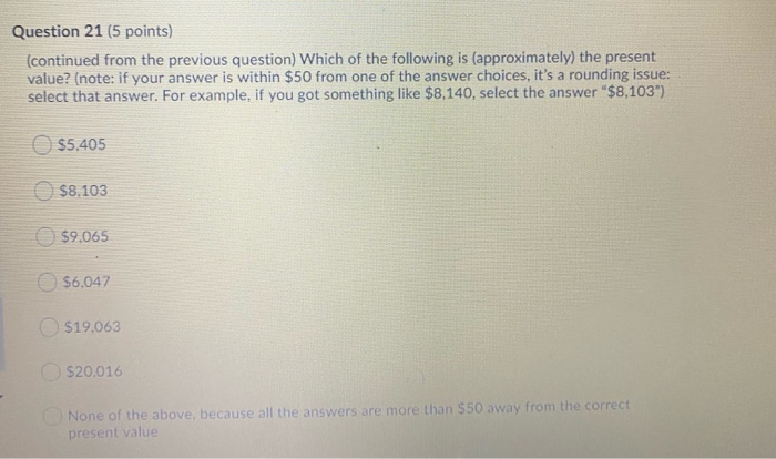  Question 21 (5 points) (continued from the previous question) Which of