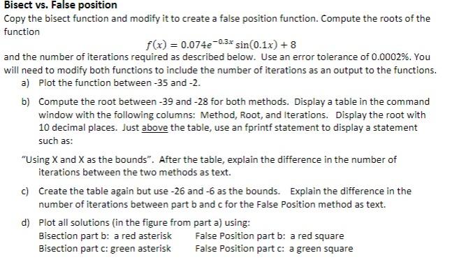  *****Must create a bisect function and false positon function and implement