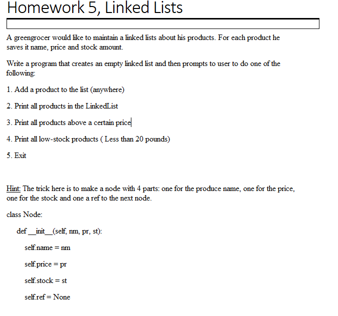Program in Python 3. Thank you! Homework 5, Linked Lists A greengrocer