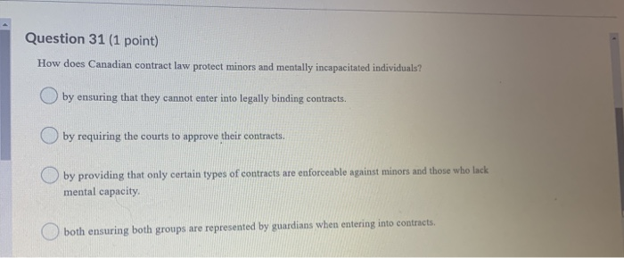  Question 31 (1 point) How does Canadian contract law protect minors