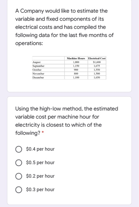  A Company would like to estimate the variable and fixed components