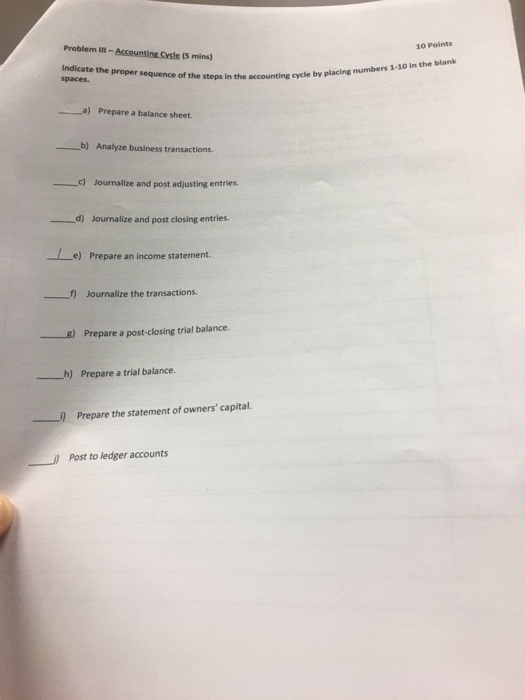  Problem IlIl- Accounting Cysls (5 mins) 10 Points Indicate the proper