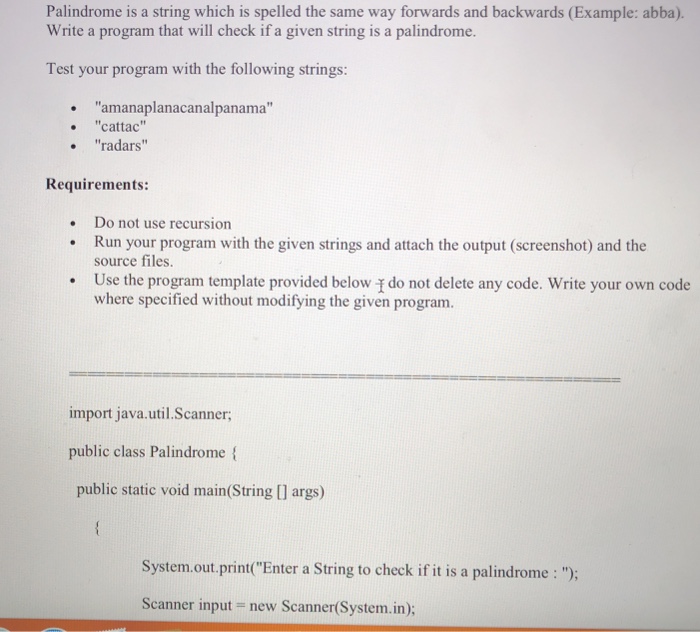  Palindrome is a string which is spelled the same way forwards