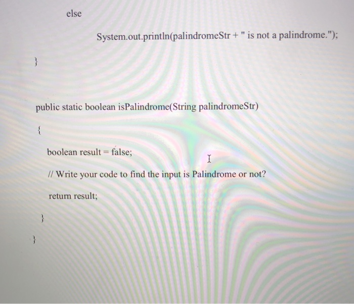 given string is a palindrome. Test your program with the following strings