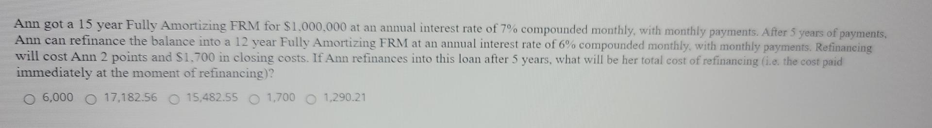 Ann got a 15 year Fully Amortizing FRM for $1,000,000 at