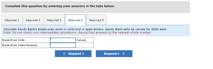 following table. 2. Suppose Sandy Bank sells its canoes for $560 each.