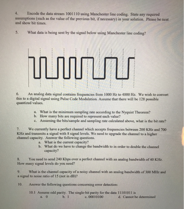  4. Encode the data stream 1001110 using Manchester line coding. State