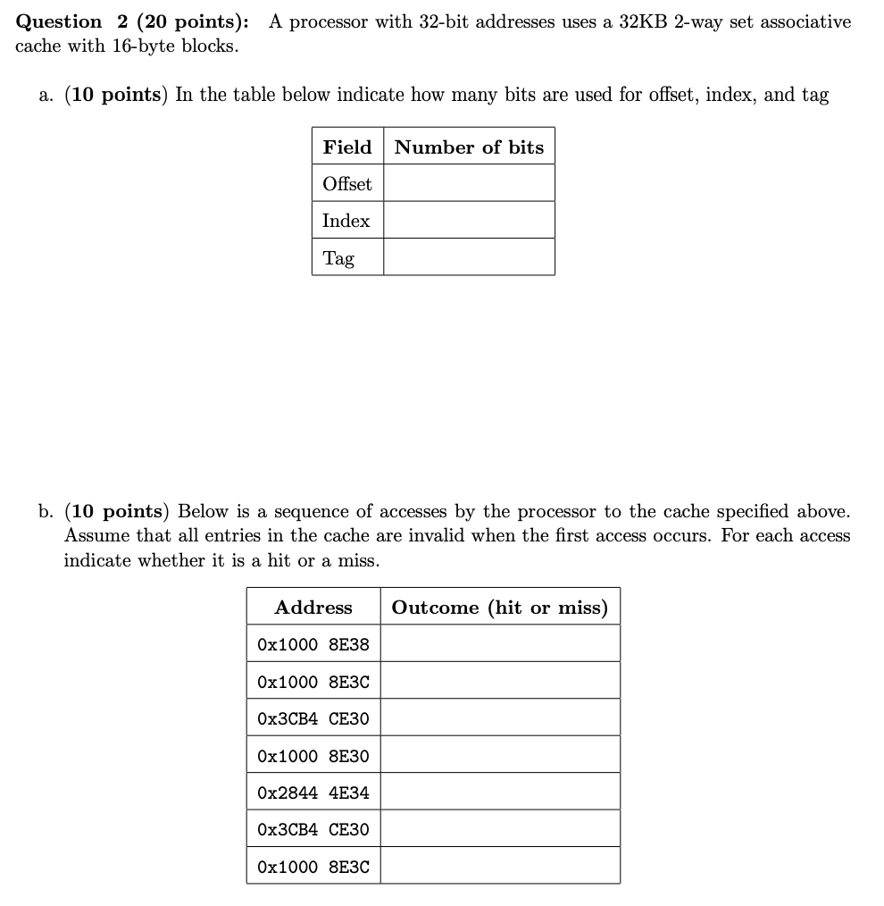  Question 2(20 points): A processor with 32-bit addresses uses a 32KB2-way
