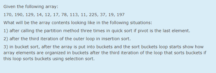  In Java!!!!!!!!! Given the following array: 170, 190, 129, 14, 12,