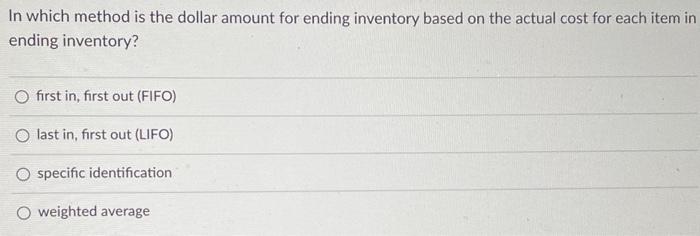  In which method is the dollar amount for ending inventory based