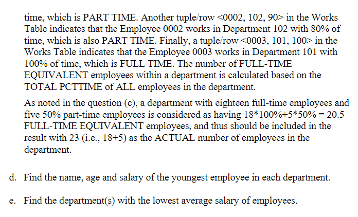 integer, salary: real) Works(eid: integer, did: integer, pcttime: integer) Dept(did: integer, dname: