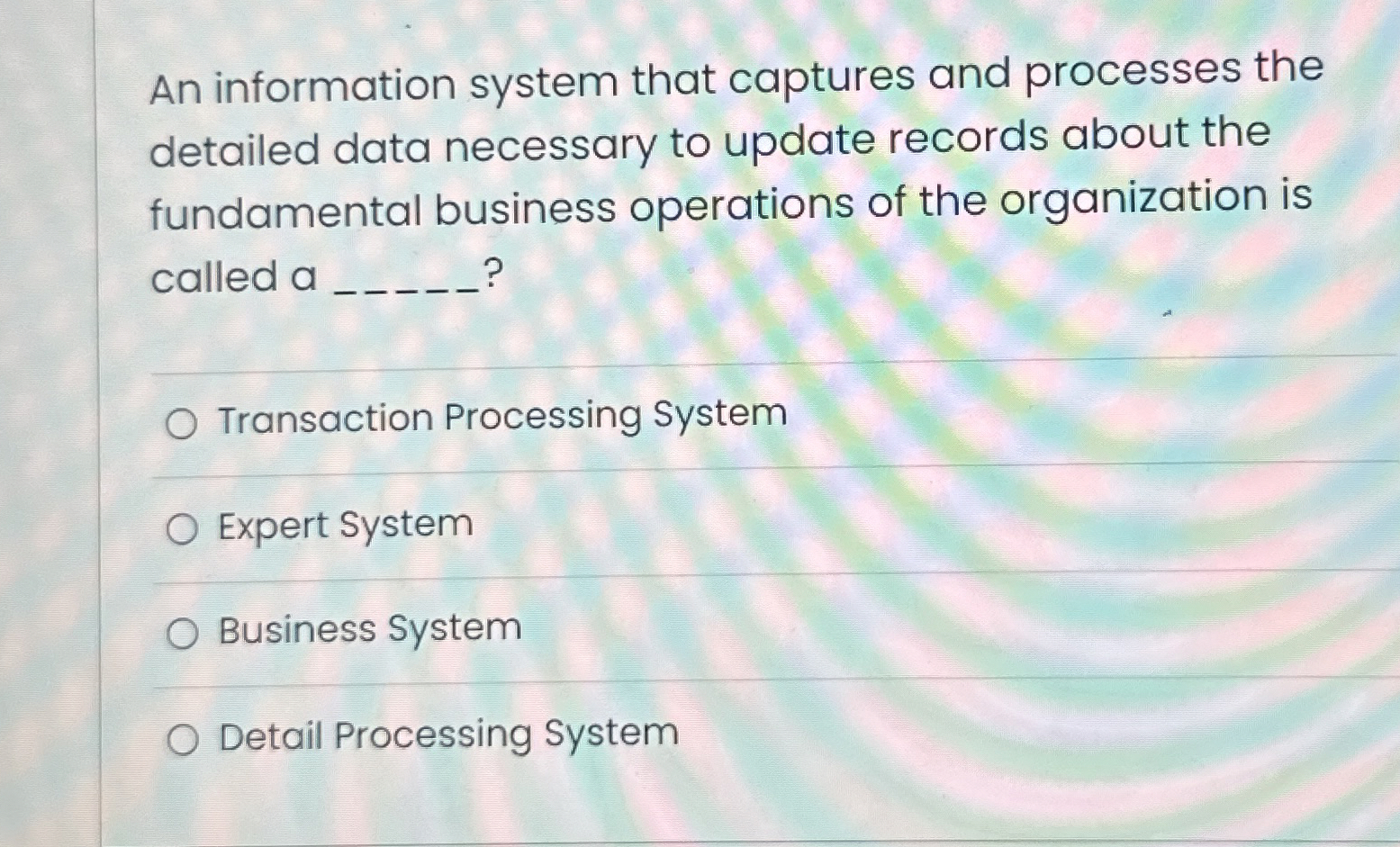  An information system that captures and processes the detailed data necessary