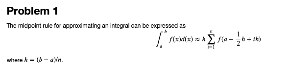 This is in Python 3. Thank you! Problem 1 The midpoint rule