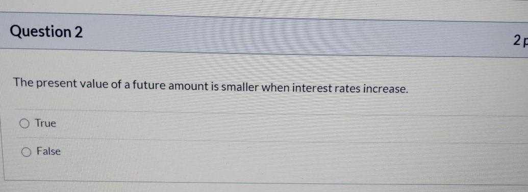 Question 2 27 The present value of a future amount is