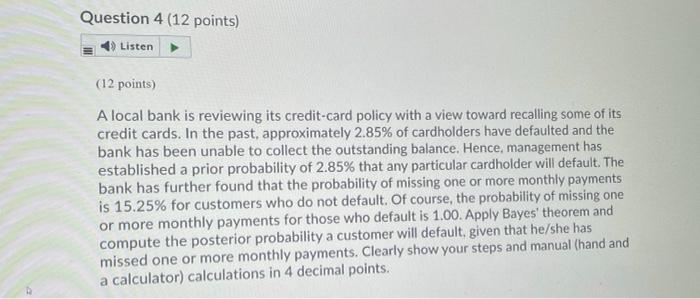  Question 4 (12 points) Listen (12 points) A local bank is