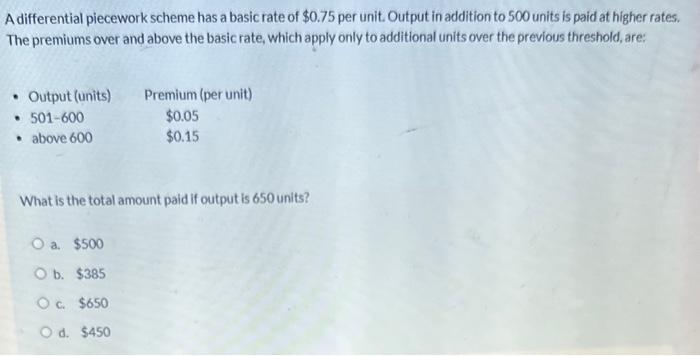  Adifferential piecework scheme has a basic rate of $0.75 per unit.