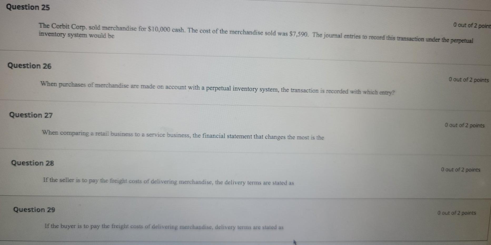 please help me here. Question 25 O out of 2 point