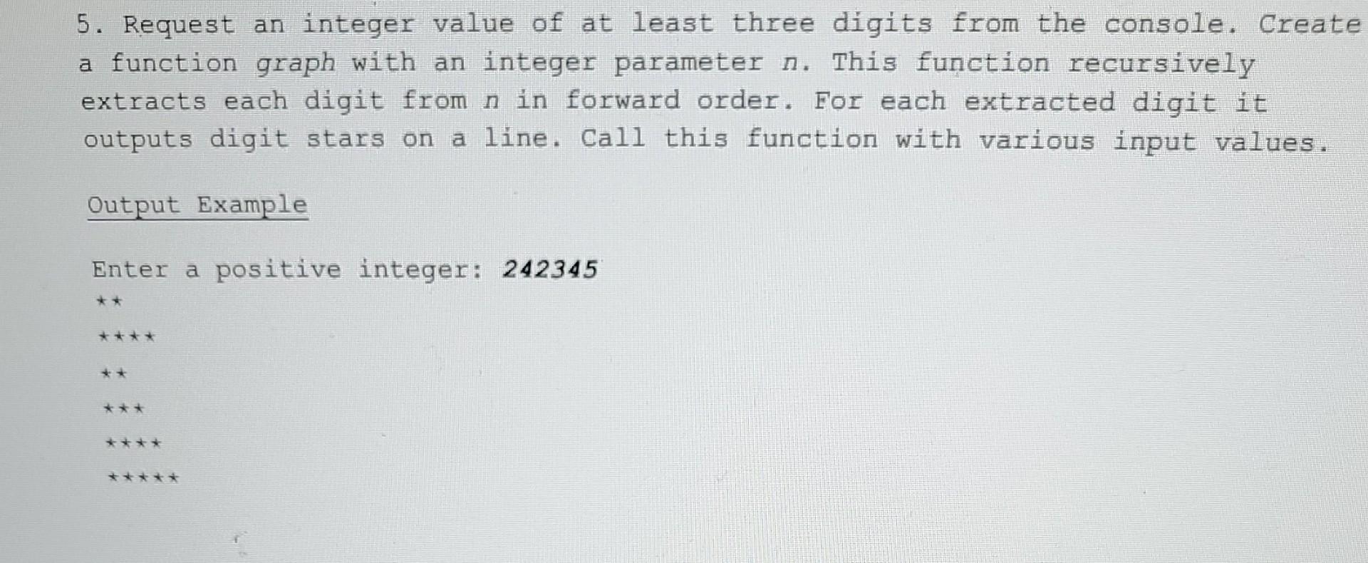 5. Request an integer value of at least three digits from