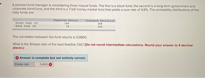  please correct A pension fund manager is considering three mutual funds.