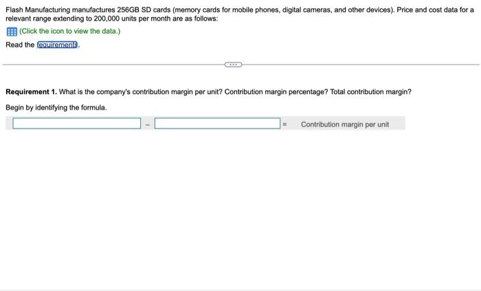  Data table 1. What is the company's contribution margin per unit?
