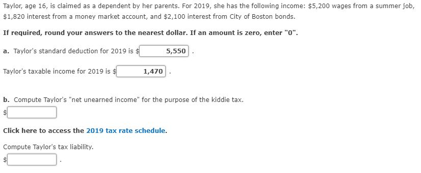 Taylor, age 16, is claimed as a dependent by her parents.