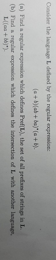 Consider the language L defined by the regular expression: (a +